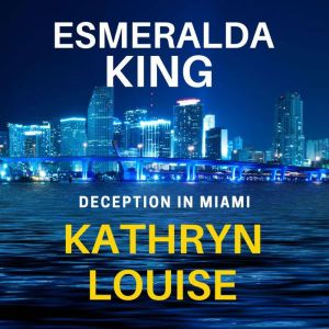 Deception in Miami, Kathryn Louise