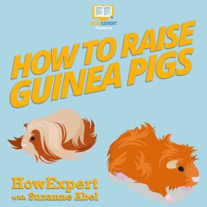 How To Raise Guinea Pigs, HowExpert