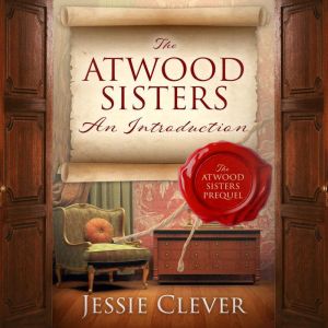The Atwood Sisters An Introduction, Jessie Clever