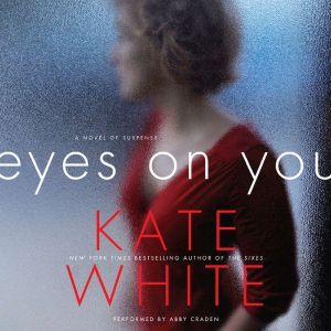 Eyes on You, Kate White