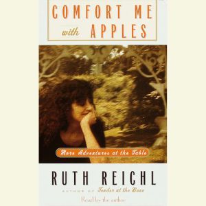 Comfort Me with Apples, Ruth Reichl