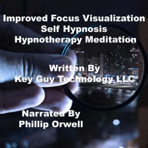 Improved Focus Visualization Self Hyp..., Key Guy Technology LLC