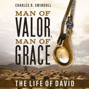 Man of Valor, Man of Grace: The Life of David (The Perfect Gift for Fans of House of David. Discover More About the Real King