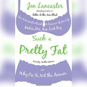 Such a Pretty Fat, Jen Lancaster