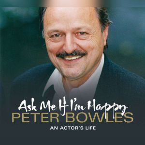Ask Me if I'm Happy: An Actor's Life