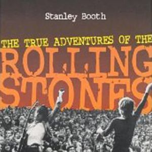 The True Adventures of the Rolling St..., Stanley Booth