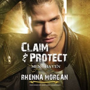 Claim & Protect: Men of Haven, #3, Rhenna Morgan