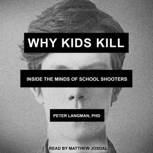 Why Kids Kill, PhD Langman