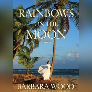 Rainbows on the Moon, Barbara Wood