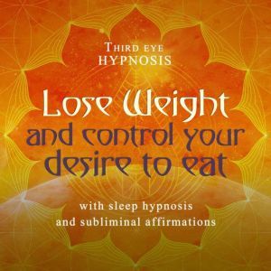 Lose weight and control your desire t..., Third eye hypnosis