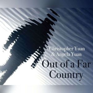 Out of a Far Country, Christopher Yuan