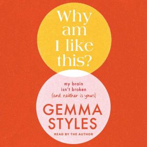 Why Am I Like This?, Gemma Styles