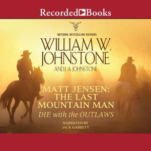 Die with the Outlaws, William W. Johnstone