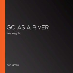 Go as a River, Ava Cross