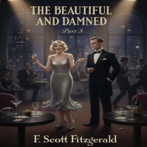 The Beautiful and The Damned III, F. Scott Fitzgerald