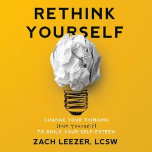 Rethink Yourself, Zach Leezer, LCSW