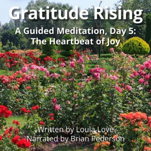 Gratitude Rising, Day 5 A Guided Med..., Loula Love