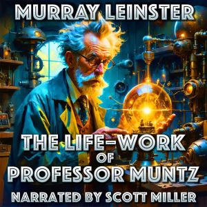The LifeWork of Professor Muntz: Where Time Splits, Beer Flows, and Chaos Reigns
