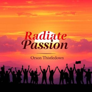 Radiate Passion: Ignite Your Love Life and Connection: "Elevate your romantic journey! Dive into dynamic audio lessons that sp