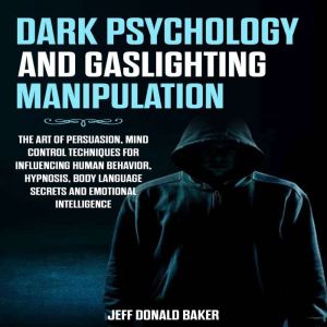 Dark Psychology and Gaslighting Manip..., Jeff Donald Baker