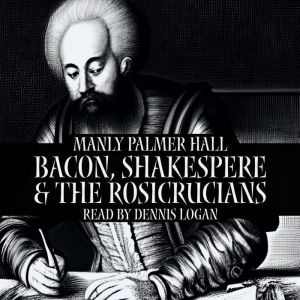 Bacon, Shakespere and the Rosicrucian..., Manly Palmer Hall