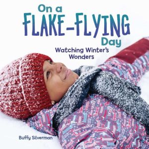 On a FlakeFlying Day, Buffy Silverman