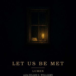 Let Us Be Met, Lumen