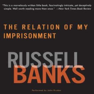 Relation of My Imprisonment, Russell Banks