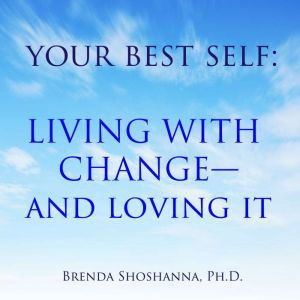 Your Best Self Living With Changea..., Brenda Shoshanna