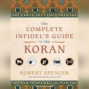 The Complete Infidels Guide to the K..., Robert Spencer