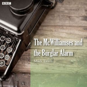 Mark Twain's The McWilliamses And The Burglar Alarm (BBC Radio)