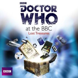 Doctor Who At The BBC Lost Treasures..., David Darlington