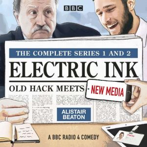Electric Ink: The Complete Series 1 and 2: Old hack meets new media in this BBC Radio comedy