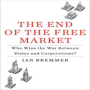 The End of the Free Market, Ian Bremmer