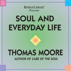 Soul and Everyday Life, Thomas Moore