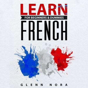 Learn French for Beginners  Dummies, Glenn Nora