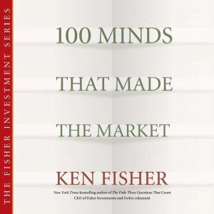 100 Minds That Made the Market, Kenneth L. Fisher