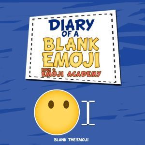 Diary of a Blank Emoji Emoji Academy..., Blank the Emoji