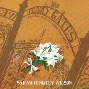 Pearly Gates, Sarah Hinlicky Wilson