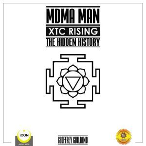 MDMA Man XTC Rising  The Hidden Hist..., Geoffrey Giuliano