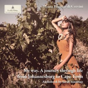 MY WAY. A Journey Through Life from Johannesburg to Cape Town.