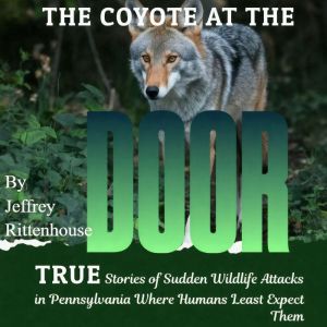 The Coyote at the Door, Jeffrey Rittenhouse