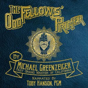 The Odd Fellows Primer, Michael Greenzeiger