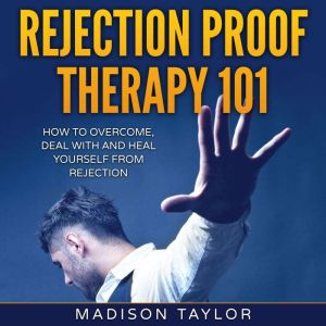 Rejection Proof Therapy 101, Madison Taylor