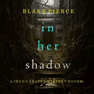 In Her Shadow (A Jenna Graves Suspense ThrillerBook 4)