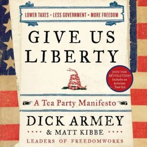 Give Us Liberty, Dick Armey