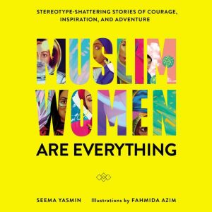 Muslim Women Are Everything, Seema Yasmin