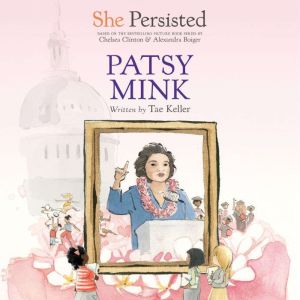 She Persisted: Patsy Mink, Tae Keller