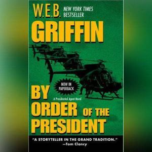 By Order of the President, W.E.B. Griffin