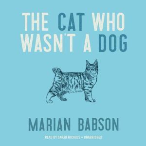 The Cat Who Wasnt a Dog, Marian Babson